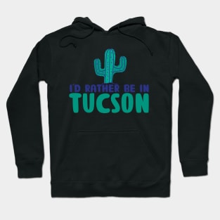 Arizona Tucson map arizona state usa arizona tourism Tucson tourism I'd rather be in Tucson Hoodie